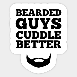 Bearded Guys Cuddle Better Sticker